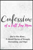 Confessions of a Full Time Mom: You're Not Alone... 14 Untold Stories of Struggle, Overcoming, and Hope