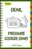 Dear, Pressure Cooker Diary: Make an Awesome Month with 30 Best Pressure Cooker Recipes! (Simple Pressure Cooker Recipes, Power Pressure Cooker Rec