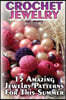 Crochet Jewelry: 15 Amazing Jewelry Patterns for This Summer: (Crochet Patterns, Crochet Stitches)