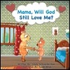 Mama, Will God Still Love Me?