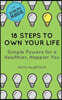 18 Steps to Own Your Life: Simple Powers for a Healthier, Happier You