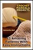 Crochet Mandala Projects: 15 Amazing Patterns with Easy Instructions: (Crochet Patterns, Crochet Stitches)