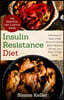 Insulin Resistance Diet: A Nutritionist's Guide to Help Reverse Prediabetes, Repair Metabolic Damage, Lose Weight & Fight PCOS