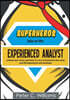 Superhero's Take on the Experienced Analyst: - Unleash Your Inner Superhero in a Fun and Practical Way Using Real Life Experiences and Examples