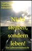 Nicht sterben, sondern leben!