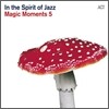 Magic Moments 5: In The Sprit Of Jazz