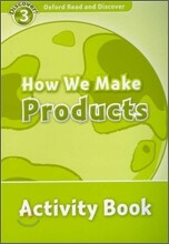 Oxford Read and Discover 3 : How We Make Products (Activity Book)