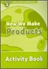 Oxford Read and Discover: Level 3: How We Make Products Activity Book