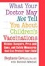 What Your Doctor May Not Tell You about Children's Vaccinations
