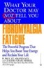 What Your Doctor May Not Tell You About Fibromyalgia Fatigue