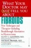 What Your Doctor May Not Tell You about Fibroids: New Techniques and Therapies-Including Breakthrough Alternatives to Hysterectomy