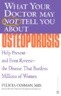 What Your Doctor May Not Tell You about Osteoporosis: Help Prevent--And Even Reverse--The Disease That Burdens Millions of Women