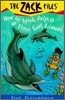 Zack Files 11: How to Speak to Dolphins in Three Easy Lessons