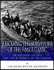 Rescuing the Survivors of the RMS Titanic: The Recovery Efforts and the Aftermath of the Sinking