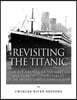 Revisiting the Titanic: The Exploration of the Wreck and Current Controversies Surrounding the World's Most Famous Ship