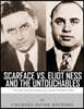 Scarface vs. Eliot Ness and the Untouchables: The Lives and Legacies of Al Capone and Eliot Ness