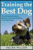 Training the Best Dog: The Ultimate Guide to Raising, Training a Healthy & Lovin