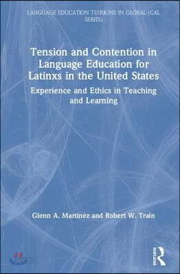 Tension and Contention in Language Education for Latinxs in the United States