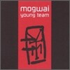 Mogwai - Young Team (Special Edition)