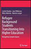 Refugee Background Students Transitioning Into Higher Education: Navigating Complex Spaces