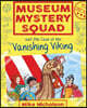 Museum Mystery Squad and the Case of the Vanishing Viking