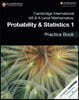 Cambridge International as & a Level Mathematics: Probability & Statistics 1 Practice Book