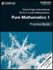 The Cambridge International AS & A Level Mathematics: Pure Mathematics 1 Practice Book