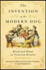 The Invention of the Modern Dog: Breed and Blood in Victorian Britain