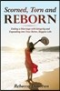Scorned, Torn & Reborn: Ending a Marriage with Integrity and Expanding Into Your Better, Happier Life