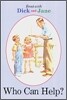 Dick and Jane: Who Can Help?