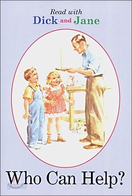 Dick and Jane: Who Can Help?