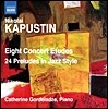 Catherine Gordeladze 카푸스틴: 8개의 연주회용 연습곡, 24개의 재즈 스타일 전주곡 (Nicolai Kapustin: 8 Concert Etudes, Op. 40)