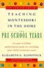 Teaching Montessori in the Home: Pre-School Years: The Pre-School Years