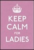Keep Calm for Ladies: Good Advice for Hard Times
