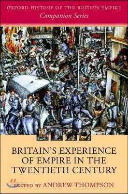 Britain&#39;s Experience of Empire in the Twentieth Century