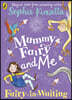 Mummy Fairy and Me: Fairy-in-Waiting