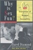 Why Is Sex Fun?: The Evolution of Human Sexuality