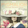 Pygmalion: A Brand New BBC Radio 4 Drama Plus the Story of the Play's Scandalous Opening Night