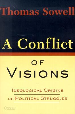 A Conflict of Visions: Ideological Origins of Political Struggles