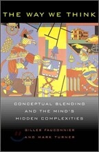 The Way We Think: Conceptual Blending and the Mind's Hidden Complexities