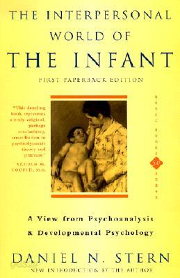 The Interpersonal World of the Infant: A View from Psychoanalysis and Developmental Psychology