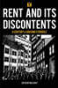 Rent and Its Discontents: A Century of Housing Struggle