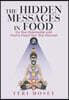 The Hidden Messages in Food: Use Your Relationship with Food to Unlock Your True Potential