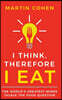 I Think, Therefore I Eat