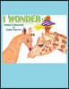 I Wonder