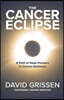 The Cancer Eclipse: A Path of Hope Forward in Cancer Darkness