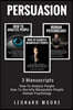 Persuasion: 3 Manuscripts - How To Analyze People, How To Secretly Manipulate People, Human Psychology