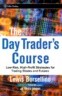 The Day Trader's Course: Low-Risk, High Profit Strategies for Trading Stocks and Futures