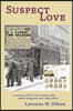 Suspect Love: A Novel Set in WWII San Francisco When Italian Immigrants Were 'enemy Aliens'