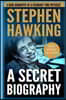 Stephen Hawking: A Secret Biography: A Rare, Concise Biography of a Visionary Physicist